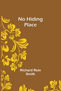 No Hiding Place by Richard Rein Smith