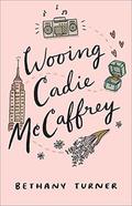Wooing Cadie McCaffrey by Bethany Turner