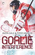 Goalie Interference (Hat Trick #2) by Avon Gale