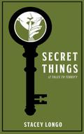 Secret Things by Stacey Longo