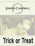 Trick or Treat: Hallowe'en, Masks, and Living Your Myth by Joseph Campbell