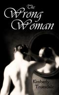 The Wrong Woman (Unexpected Love #1) by Kimberly Truesdale