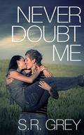 Never Doubt Me by S.R. Grey