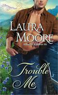 Trouble Me (The Rosewood Trilogy #3) by Laura Moore