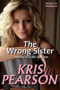The Wrong Sister (Wicked in Wellington #5) by Kris Pearson