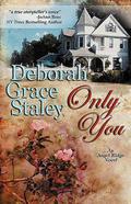 Only You (Angel Ridge #1) by Deborah Grace Staley