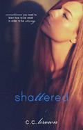 Shattered (Shattered #1) by C.C. Brown