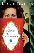Love Remains (Matchmakers #1) by Kaye Dacus