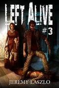 Left Alive #3 (Left Alive #3) by Jeremy Laszlo
