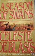 A Season of Swans (The Wild Swan Trilogy #3) by Celeste De Blasis