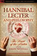 Hannibal Lecter and Philosophy: The Heart of the Matter (Popular Culture and Philosophy #96) by Joseph Westfall
