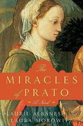 The Miracles of Prato: A Novel by Laurie Lico Albanese, Laura Morowitz