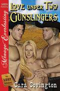 Love Under Two Gunslingers by Cara Covington
