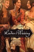 Ladies in Waiting by Laura L. Sullivan