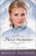 Twice Promised (The Blue Willow Brides #2) by Maggie Brendan