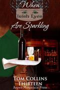 When Irish Eyes Are Sparkling by Tom Collins, Thirteen
