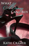 What Money Can Buy (What Money Can Buy #1) by Katie Cramer