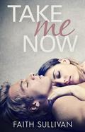 Take Me Now (Take Me Now #1) by Faith Sullivan