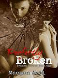 Perfectly Broken (Broken #1) by Maegan Abel