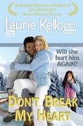 Don't Break My Heart (Return to Redemption #6) by Laurie Kellogg