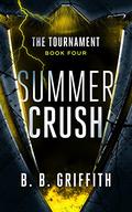 Summer Crush (The Tournament Series #4) by B.B. Griffith