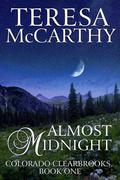 Almost Midnight (Colorado Clearbrook Triology #1) by Teresa McCarthy