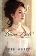 The Pelican Bride (Gulf Coast Chronicles #1) by Beth White