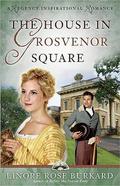 The House in Grosvenor Square (Forsythe #2) by Linore Rose Burkard