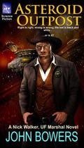 Asteroid Outpost (Nick Walker, UF Marshal #1) by John Bowers