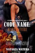 Code Name: Kayla's Fire (A Warrior's Challenge #2) by Natasza Waters