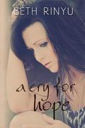 A Cry for Hope by Beth Rinyu