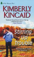 Stirring Up Trouble by Kimberly Kincaid