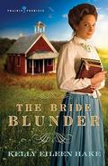 The Bride Blunder (Prairie Promises #3) by Kelly Eileen Hake