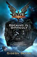 Elite Dangerous: Docking is Difficult (Elite Dangerous #1) by Gideon Defoe