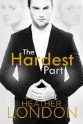 The Hardest Part by Heather London