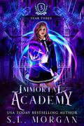 Immortal Academy: Year Three: Book 3 (Immortal Academy #3) by S.L. Morgan