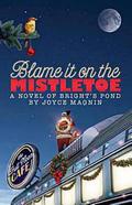 Blame It On The Mistletoe (Bright's Pond #4) by Joyce Magnin