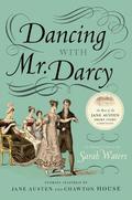 Dancing with Mr. Darcy: Stories Inspired by Jane Austen and Chawton House by Sarah Waters