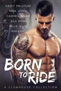 Born to Ride - A Clubhouse Collection by Kasey Millstead, Nina Levine
