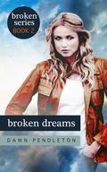 Broken Dreams by Dawn Pendleton