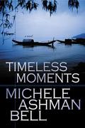 Timeless Moments (Timeless Moments) by Michele Ashman Bell