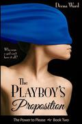 The Playboy's Proposition (The Power to Please #2) by Deena Ward