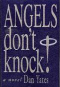 Angels Don't Knock! (1st Angel Series #1) by Dan Yates