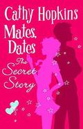 Mates, Dates: The Secret Story (Mates, Dates) by Cathy Hopkins