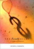 The Invisible Heart: An Economic Romance by Russell Roberts