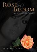 Rose in Bloom (Rose of Thorne #3) by Mia Michelle