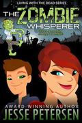 The Zombie Whisperer (Living With the Dead #4) by Jesse Petersen
