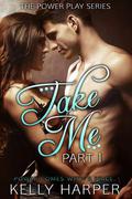 Take Me: Part 1 by Kelly Harper