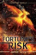 Fortune's Risk (Star Thief Chronicles #1.5) by Jamie Grey