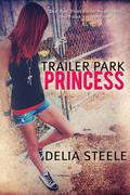 Trailer Park Princess by Delia Steele